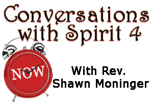 Conversations with Spirit 4